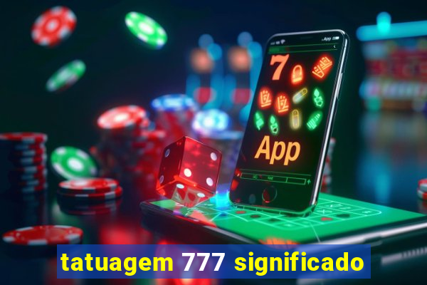 tatuagem 777 significado